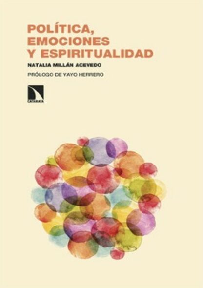 Política, emociones y espiritualidad Emancipar la consciencia, tejer redes comunitarias
