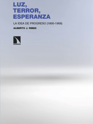 Luz, terror, esperanza La idea de progreso (1800-1968)