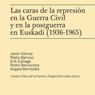 Las caras de la represión en la Guerra Civil y en la postguerra en Euskadi (1936-1965)