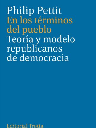 En los términos del pueblo. Teoría y modelo republicanos de democracia