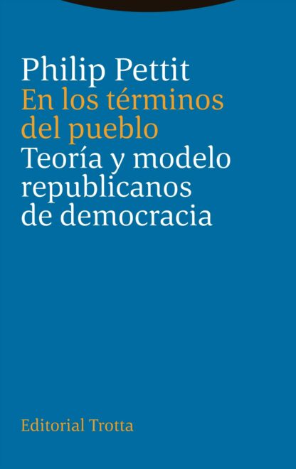 En los términos del pueblo. Teoría y modelo republicanos de democracia