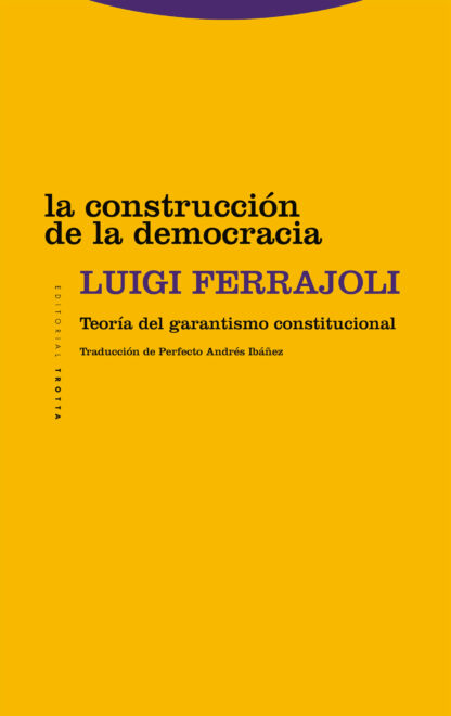 La construcción de la democracia. Teoría del garantismo constitucional