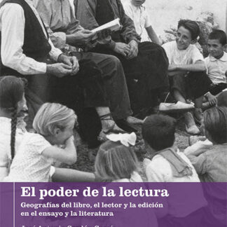 Poder de la lectura. Geografías del libro, el lector y la edición en el ensayo y la literatura