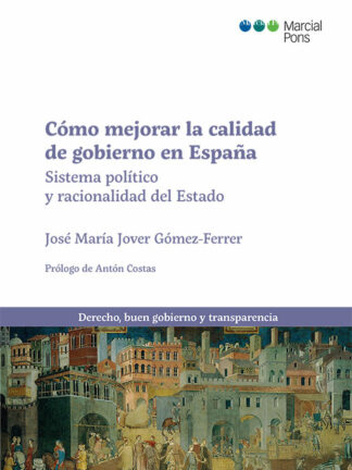 Cómo mejorar la calidad de gobierno en España. Sistema político y racionalidad del Estado