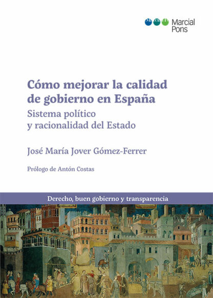 Cómo mejorar la calidad de gobierno en España. Sistema político y racionalidad del Estado