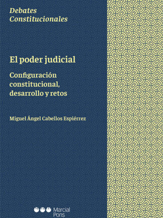 Poder judicial. Configuración constitucional, desarrollo y retos
