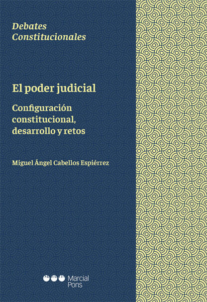 Poder judicial. Configuración constitucional, desarrollo y retos