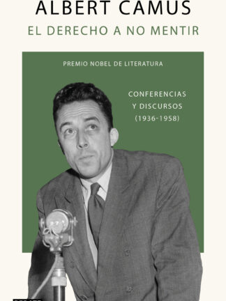 El derecho a no mentir Conferencias y discursos (1936-1958)
