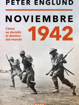 Noviembre 1942 Una historia íntima del momento decisivo de la Segunda Guerra Mundial