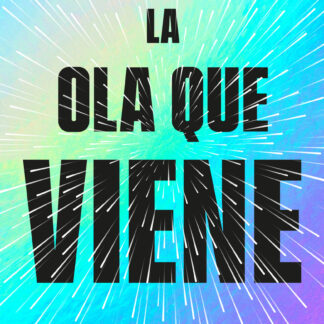 La ola que viene Tecnología, poder y el gran dilema del siglo XXI