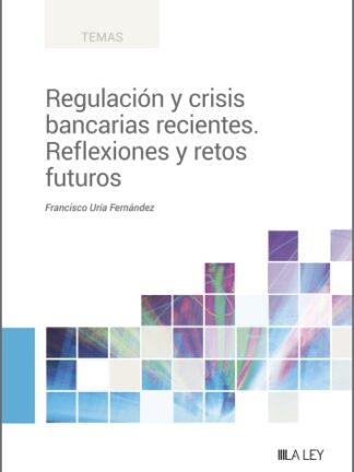 Regulación y crisis bancarias recientes. Reflexiones y retos futuros