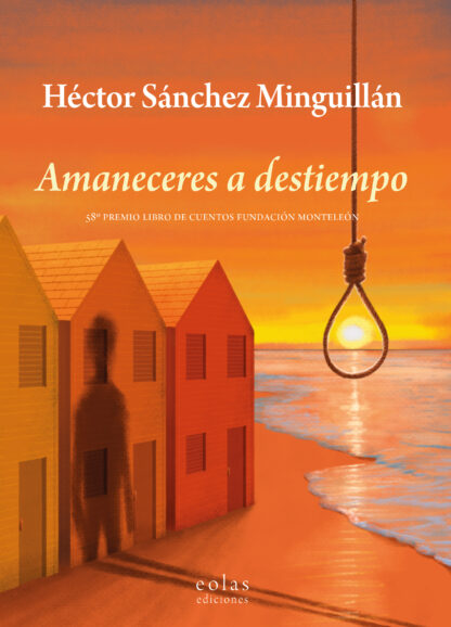Amaneceres a destiempo. 58º Premio libro de cuentos Fundación Monteleón