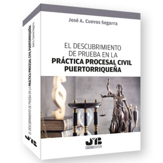 Descubrimiento de prueba en la práctica procesal civil puertorriqueña