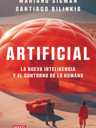 Artificial La nueva inteligencia y el contorno de lo humano