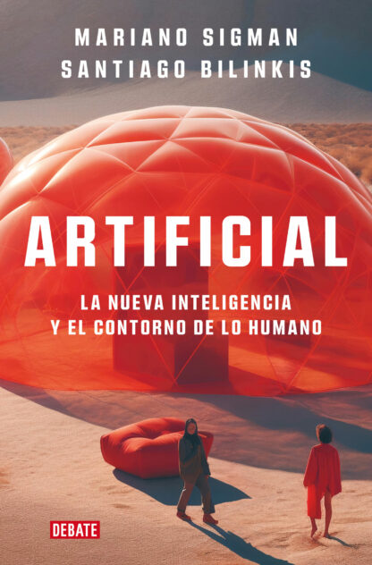 Artificial La nueva inteligencia y el contorno de lo humano