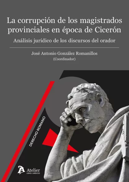 Corrupción de los magistrados provinciales en época de Cicerón. Análisis jurídico de los discursos del orador