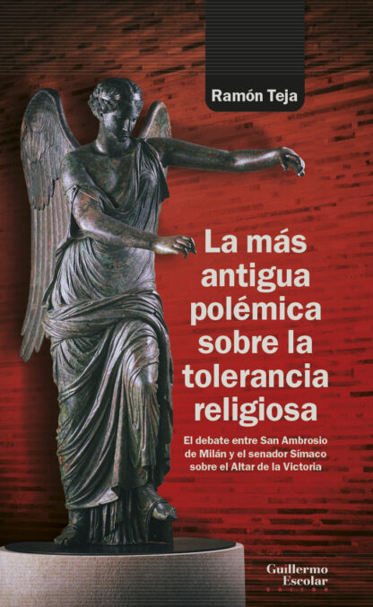 La más antigua polémica sobre la tolerancia religiosa El debate entre San Ambrosio de Milán y el sen ador Símaco sobre el Altar de la Victoria