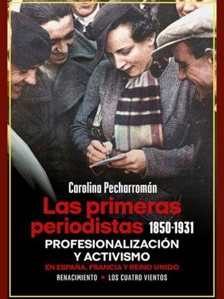 Las primeras periodistas (1850-1931) Profesionalización y activismo en España, Francia y Reino Unido