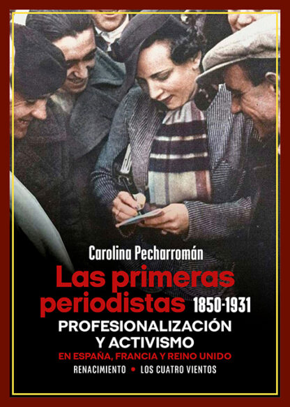 Las primeras periodistas (1850-1931) Profesionalización y activismo en España, Francia y Reino Unido