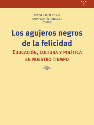 Los agujeros negros de la felicidad. Educación, política y cultura en nuestro tiempo