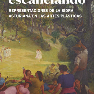 Escanciando Representaciones de la sidra asturiana en las artes plásticas