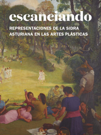 Escanciando Representaciones de la sidra asturiana en las artes plásticas