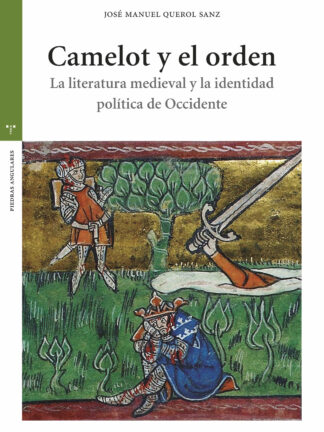 Camelot y el orden La literatura medieval y la identidad política de Occidente