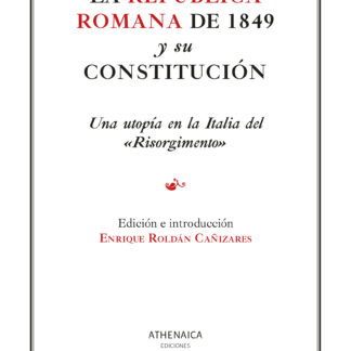 La república romana de 1849 y su constitución Una utopía en la Italia del Risorgimento