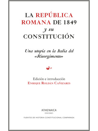 La república romana de 1849 y su constitución Una utopía en la Italia del Risorgimento