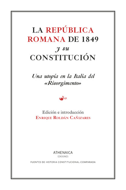 La república romana de 1849 y su constitución Una utopía en la Italia del Risorgimento