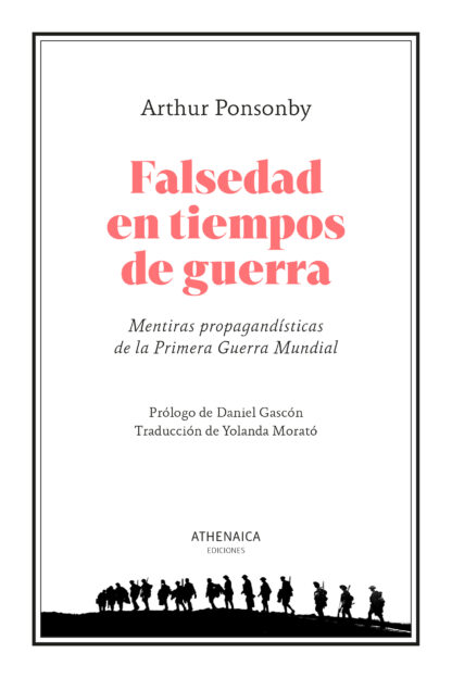 Falsedad en tiempos de guerra Mentiras propagandísticas de la Primera Guerra Mundial