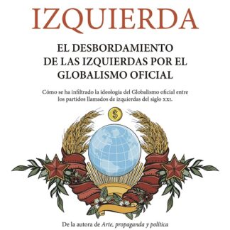 Fin de la izquierda. El desbordamiento de las izquierdas por el globalismo oficial