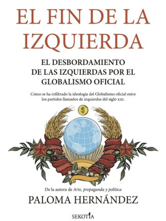Fin de la izquierda. El desbordamiento de las izquierdas por el globalismo oficial