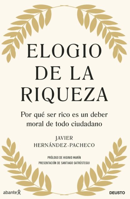 Elogio de la riqueza. Por qué ser rico es un deber moral de todo ciudadano