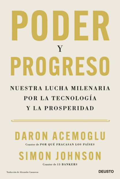 Poder y progreso. Nuestra lucha milenaria por la tecnología y la prosperidad