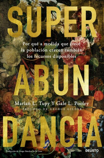 Superabundancia. Por qué a medida que crece la población crecen también los recursos disponibles