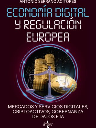 Economía digital y regulación europea. Mercados y servicios digitales, criptoactivos, gobernanza de datos e IA