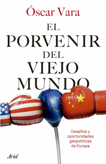 El porvenir del Viejo Mundo. Desafíos y oportunidades geopolíticas de Europa