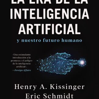 La era de la Inteligencia Artificial y nuestro futuro humano