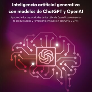 Inteligencia artificial generativa con modelos de ChatGPT y OpenAI. Aproveche las capacidades de los LLM de OpenAI para mejorar la productividad y fomentar la innovación con GPT-3 y GPT-4