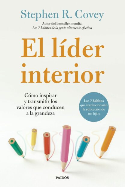 El líder interior. Cómo transmitir e inspirar los valores que conducen a la grandeza