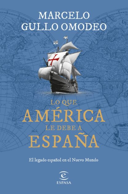 Lo que América le debe a España. El legado español en el Nuevo Mundo