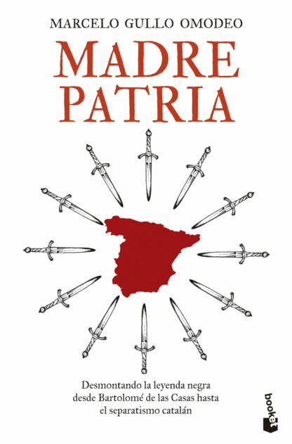 Madre patria. Desmontando la leyenda negra desde Bartolomé de las Casas hasta el separatismo catalán