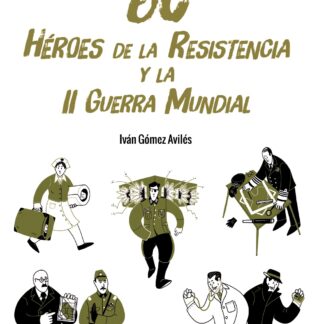 60 Héroes de la Resistencia y la II Guerra Mundial