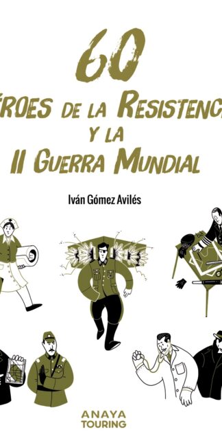 60 Héroes de la Resistencia y la II Guerra Mundial