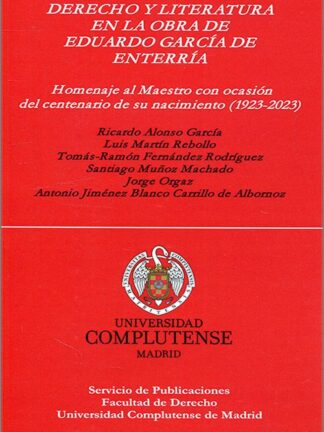 Derecho y literatura en la obra de Eduardo García de Enterría. Homenaje al Maestro con ocasión del centenario de su nacimiento (1923-2023)