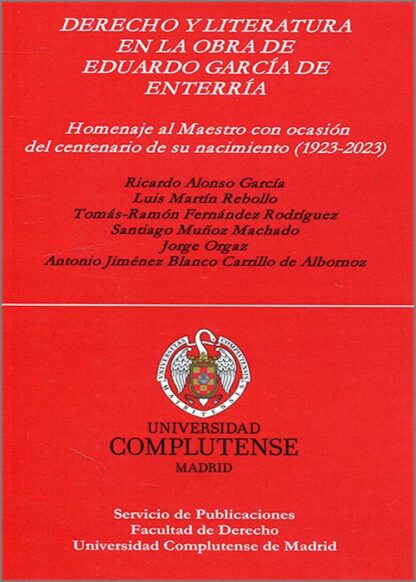 Derecho y literatura en la obra de Eduardo García de Enterría. Homenaje al Maestro con ocasión del centenario de su nacimiento (1923-2023)