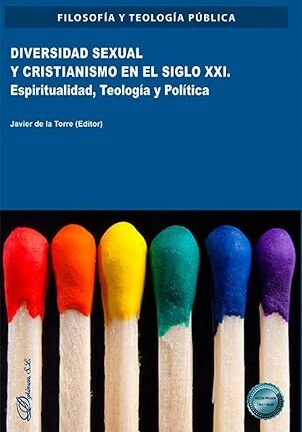Diversidad sexual y cristianismo en el siglo XXI. Espiritualidad, teología y política