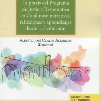 Praxis del programa de justicia restaurativa en Catalunya: narrativas, reflexiones y aprendizajes desde la facilitación
