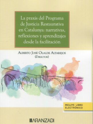 Praxis del programa de justicia restaurativa en Catalunya: narrativas, reflexiones y aprendizajes desde la facilitación
